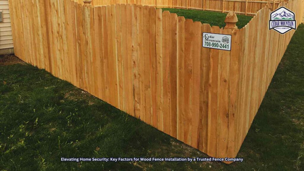 Elevating Home Security: Key Factors for Wood Fence Installation by a Trusted Fence Company