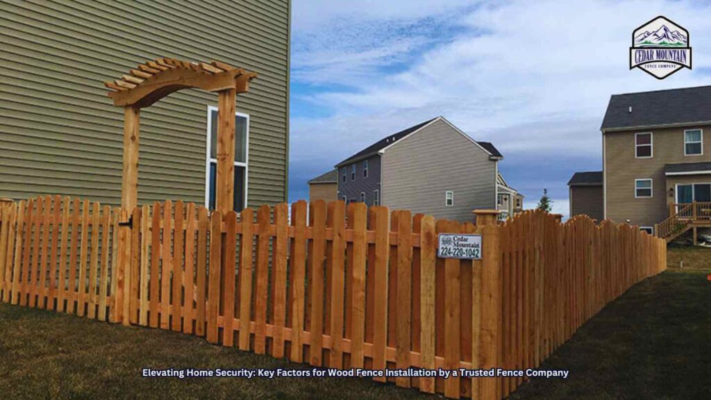 Elevating Home Security: Key Factors for Wood Fence Installation by a Trusted Fence Company