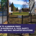 Expert's Guide to Aluminum Fence Installation in Naperville, IL: Pool Safety, Modern Trends, and Wall-Mounted Solutions