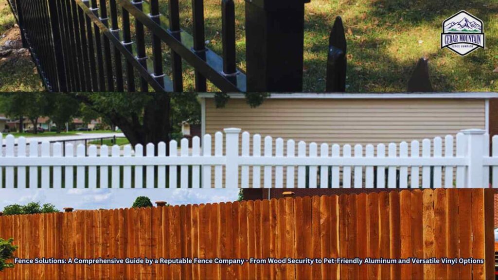 Fence Solutions: A Comprehensive Guide by a Reputable Fence Company - From Wood Security to Pet-Friendly Aluminum and Versatile Vinyl Options
