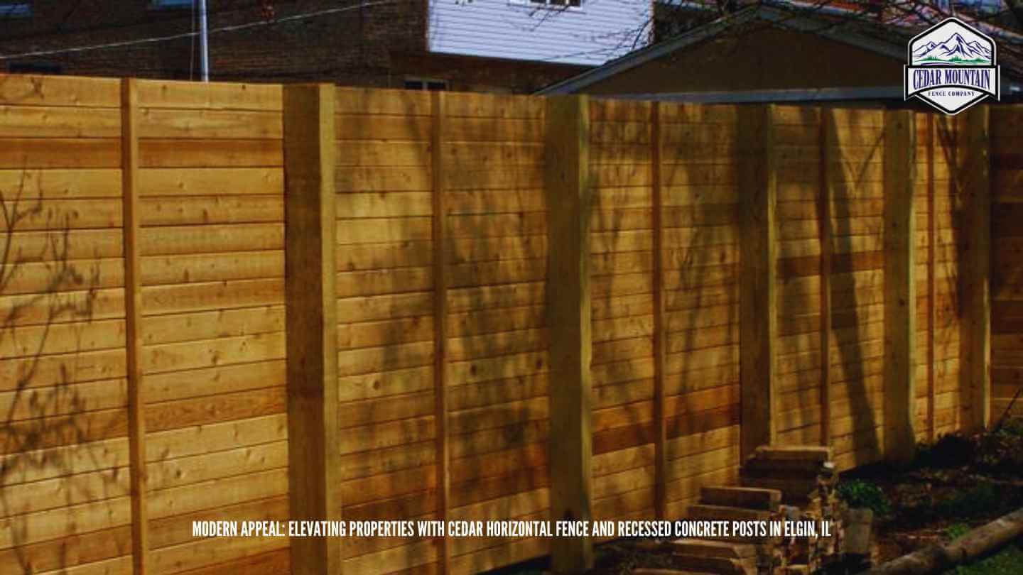 Modern Appeal: Elevating Properties with Cedar Horizontal Fence and Recessed Concrete Posts in Elgin, IL