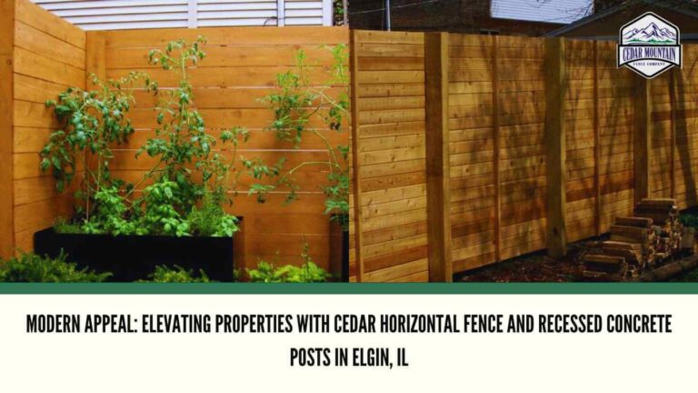 Modern Appeal: Elevating Properties with Cedar Horizontal Fence and Recessed Concrete Posts in Elgin, IL