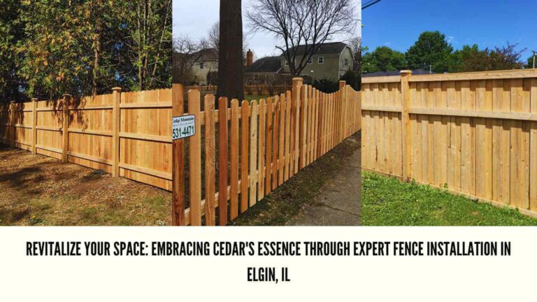 Revitalize Your Space: Embracing Cedar's Essence through Expert Fence Installation in Elgin, IL