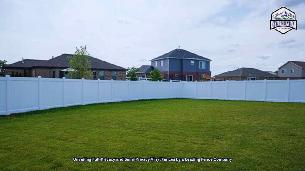 Unveiling Full-Privacy and Semi-Privacy Vinyl Fences by a Leading Fence Company